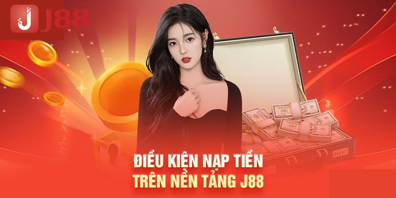 NẠP TIỀN J88 1 Nắm rõ từng điều kiện cơ bản để nạp tiền J88 suôn sẻ nhất.