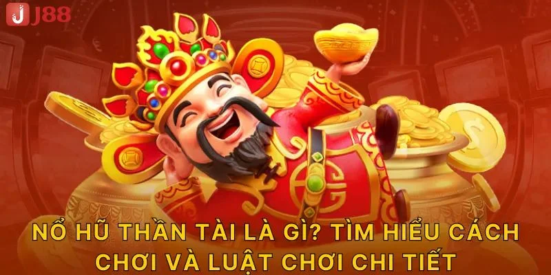 Nổ Hũ Thần Tài J88: Game Slot Đập Hũ Với Ăn Jackpot Bạc Tỷ 3 Nổ hũ thần tại tài J88 có lối chơi đơn giản, hấp dẫn, dễ tham gia.